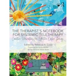 The Therapist’s Notebook for Systemic Teletherapy: Creative Interventions for Effective Online Therapy