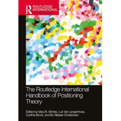 The Routledge International Handbook of Positioning Theory
