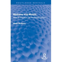 Madness and Morals: Ideas on Insanity in the Nineteenth Century