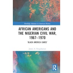 African Americans and the Nigerian Civil War, 1967–1970: ‘Black America Cares’