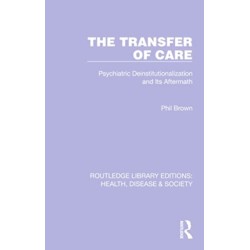 The Transfer of Care: Psychiatric Deinstitutionalization and Its Aftermath