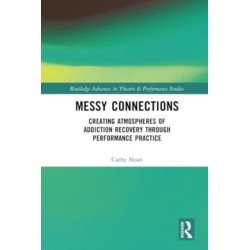 Messy Connections: Creating Atmospheres of Addiction Recovery Through Performance Practice