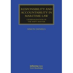 Responsibility and Accountability in Maritime Law: Criminalisation of the Ship’s Master