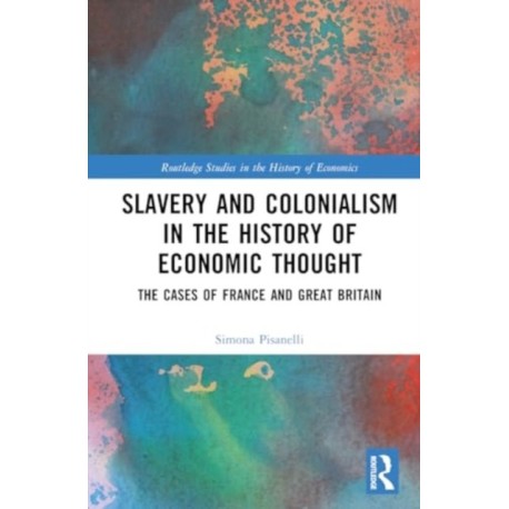 Slavery and Colonialism in the History of Economic Thought: The Cases of France and Great Britain