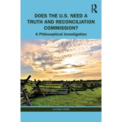 Does the U.S. Need a Truth and Reconciliation Commission?: A Philosophical Investigation
