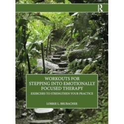 Workouts for Stepping into Emotionally Focused Therapy: Exercises to Strengthen Your Practice