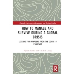 How to Manage and Survive during a Global Crisis: Lessons for Managers from the COVID-19 Pandemic