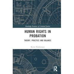 Human Rights in Probation: Theory, Practice and Balance