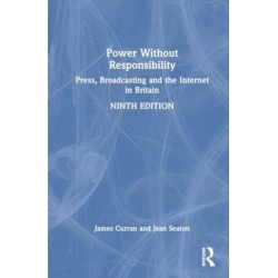 Power Without Responsibility: Press, Broadcasting and the Internet in Britain