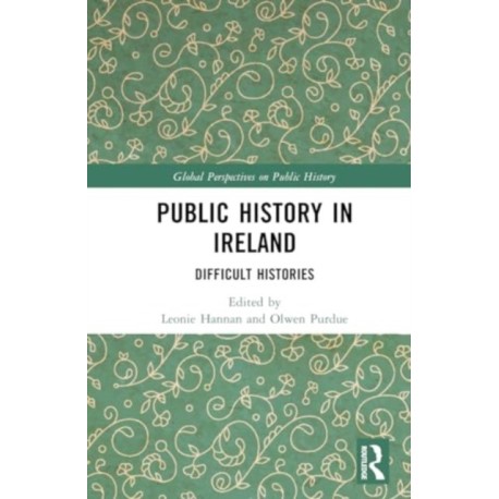 Public History in Ireland: Difficult Histories