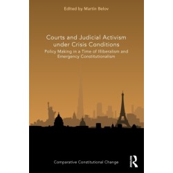Courts and Judicial Activism under Crisis Conditions: Policy Making in a Time of Illiberalism and Emergency Constitutionalism