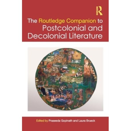 The Routledge Companion to Postcolonial and Decolonial Literature