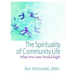 The Spirituality of Community Life: When We Come 'Round Right