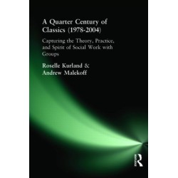 A Quarter Century of Classics (1978-2004): Capturing the Theory, Practice, and Spirit of Social Work with Groups