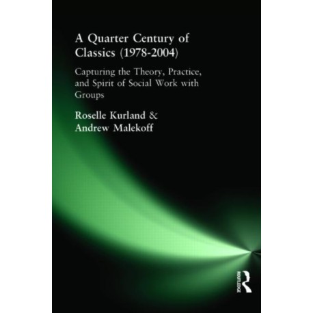 A Quarter Century of Classics (1978-2004): Capturing the Theory, Practice, and Spirit of Social Work with Groups