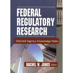 Federal Regulatory Research: Selected Agency Knowledge Paths