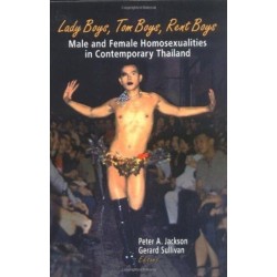 Lady Boys, Tom Boys, Rent Boys: Male and Female Homosexualities in Contemporary Thailand