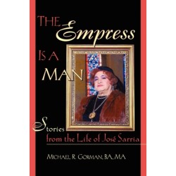 The Empress Is a Man: Stories from the Life of Jose Sarria