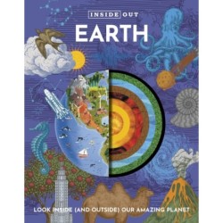 Inside Out Earth: Look Inside (and Outside) Our Amazing Planet