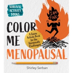 Color Me Menopausal: A Funny Activity Book for the Hormonally Challenged