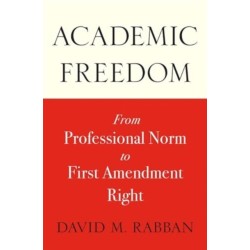 Academic Freedom: From Professional Norm to First Amendment Right
