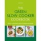 The Green Slow Cooker Cookbook: 80 easy and delicious vegan and vegetarian recipes