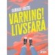 Varning! Livsfara