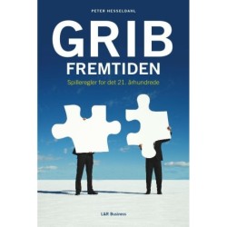 Grib fremtiden - spilleregler for det 21. århundrede