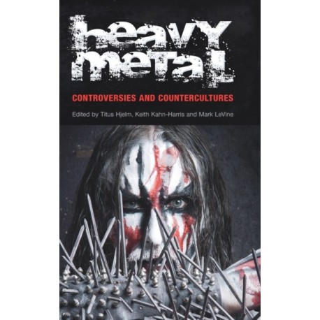 Heavy Metal: Controversies and Countercultures