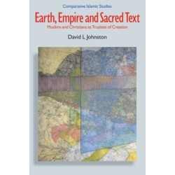 Earth, Empire and Sacred Text: Muslims and Christians as Trustees of Creation