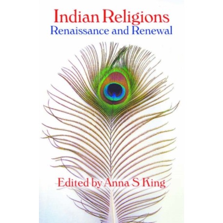 Indian Religions: Renaissance and Renewal - The Spalding Papers on Indic Studies
