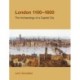 London, 1100-1600: The Archaeology of a Capital City