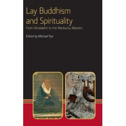 Lay Buddhism and Spirituality: From Vimalakirti to the Nenbutsu Masters