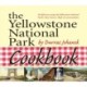 The Yellowstone National Park Cookbook: 125 Delicious Recipes by Yellowstone National Park