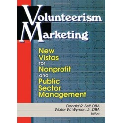 Volunteerism Marketing: New Vistas for Nonprofit and Public Sector Management