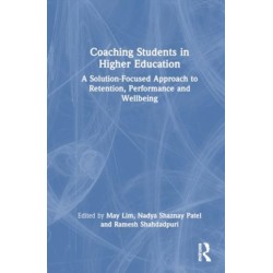 Coaching Students in Higher Education: A Solution-Focused Approach to Retention, Performance and Wellbeing
