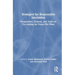 Strategies for Responsible Innovation: Perspectives, Projects, and Tools for Co-creating the Future We Want