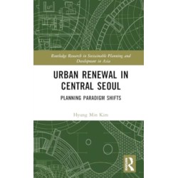 Urban Renewal in Central Seoul: Planning Paradigm Shifts