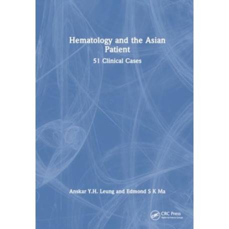 Haematology and the Asian Patient: 51 Clinical Cases