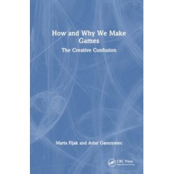 How and Why We Make Games: The Creative Confusion