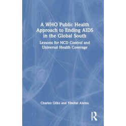 A WHO Public Health Approach to Ending AIDS in the Global South: Lessons for NCD Control and Universal Health Coverage