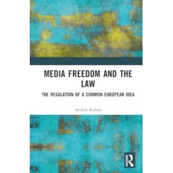 Media Freedom and the Law: The Regulation of a Common European Idea