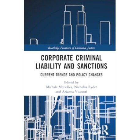 Corporate Criminal Liability and Sanctions: Current Trends and Policy Changes