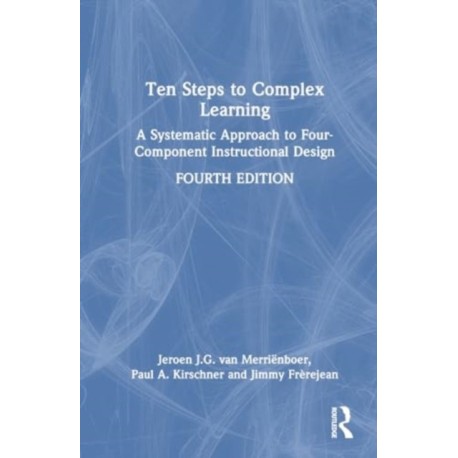 Ten Steps to Complex Learning: A Systematic Approach to Four-Component Instructional Design