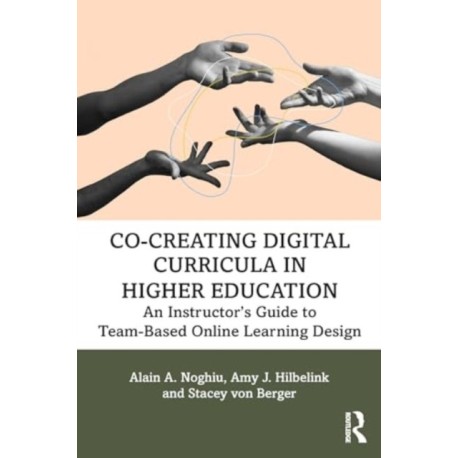Co-Creating Digital Curricula in Higher Education: An Instructor’s Guide to Team-Based Online Learning Design