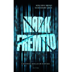 Mørk fremtid: 9 dystopiske noveller om fremtiden