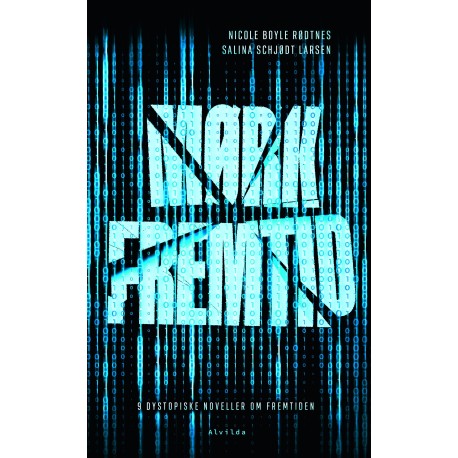 Mørk fremtid: 9 dystopiske noveller om fremtiden