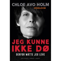 Jeg kunne ikke dø: Derfor måtte jeg leve