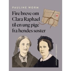 Fire breve om Clara Raphael til en ung pige fra hendes søster