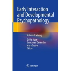 Early Interaction and Developmental Psychopathology: Volume I: Infancy